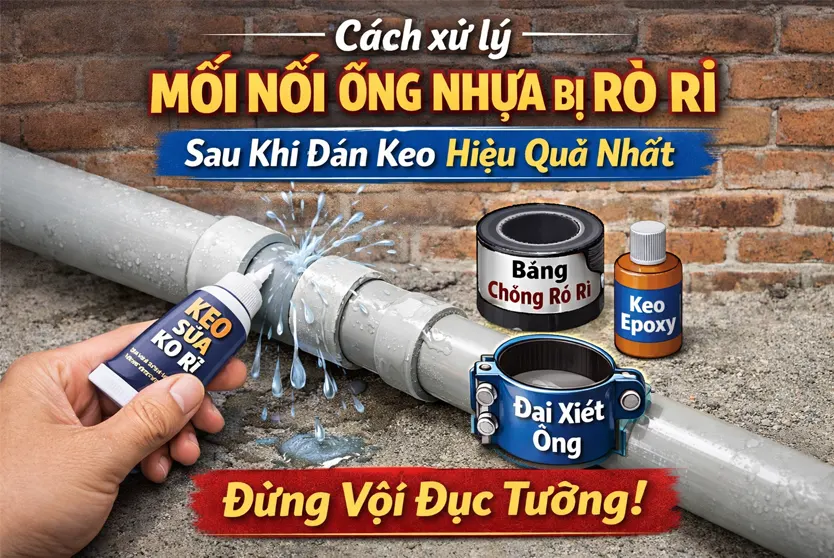 Cách xử lý mối nối ống nhựa bị rò rỉ
